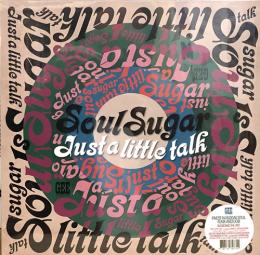 Soul Sugar/Just a Little Talk (LP")